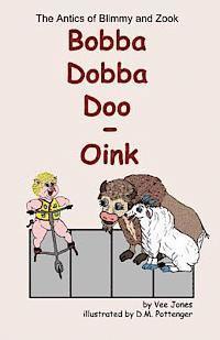 bokomslag Bobba Dobba Doo - Oink: The Antics of Blimmy and Zook