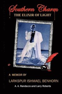 bokomslag The Elixir of Light: A memoir by Larkspur Ishmael Benhorn