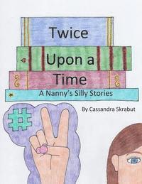bokomslag Twice Upon a Time: A Nanny's Silly Stories