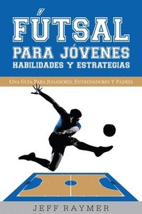 bokomslag Futsal para Jovenes Habilidades y Estrategias