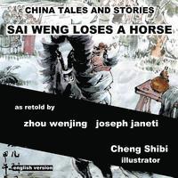 China Tales and Stories: Sai Weng Loses a Horse: English Version 1