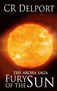 bokomslag Fury of the Sun: The Arora Saga