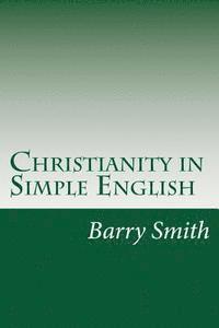 Barry Smith - Christianity in Simple English, Häftad