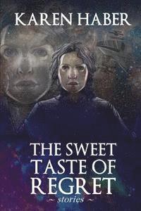 Karen Haber - The Sweet Taste of Regret, Häftad