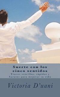 I. Arranz - Suerte con los cinco sentidos: Trucos sencillos y baratos para mejorar su vida, Häftad