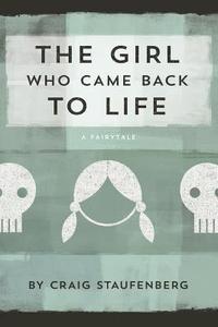 bokomslag The Girl Who Came Back to Life: A Fairytale