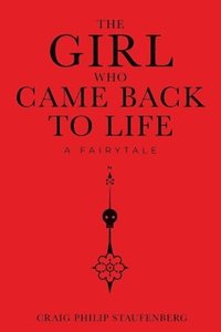 bokomslag The Girl Who Came Back to Life: A Fairytale