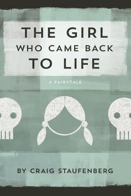 The Girl Who Came Back to Life: A Fairytale 1