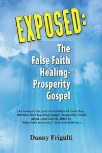 bokomslag Exposed: The False Faith Healing-Prosperity Gospel