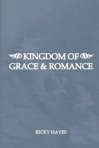 bokomslag Kingdom Of Grace & Romance