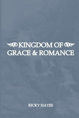 bokomslag Kingdom Of Grace & Romance