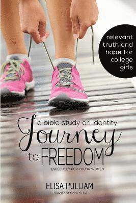 bokomslag Journey to Freedom: A Bible Study on Identity Especially for Teen Girls