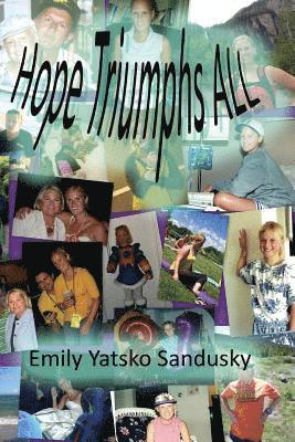 Emily Yatsko Sandusky, Eclectic Galaxy Publishing - Hope Triumphs All: a true, inspirational life story about a young 4-time cancer survivor, Häftad