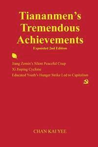 bokomslag Tiananmen's Tremendous Achievements Expanded 2nd Edition: Jiang Zemin Coup, Xi Jinping Cyclone