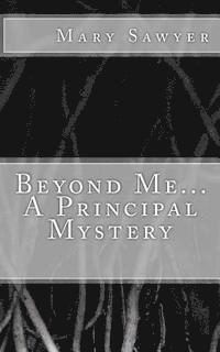 bokomslag Beyond Me... A Principal Mystery