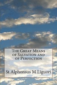 St Alphonsus M. Liguori - The Great Means of Salvation and of Perfection, Häftad