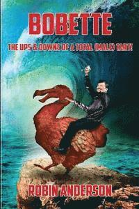 BOBETTE - The Ups & Downs of a Total (Male) Tart!