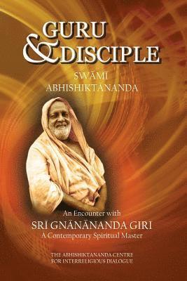 bokomslag Guru and Disciple: An Encounter with Sri Gnanananda Giri, a Contemporary Spiritual Master