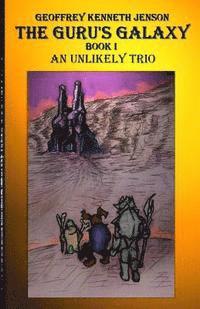 bokomslag The Guru's Galaxy Book I: An Unlikely Trio