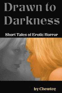 bokomslag Drawn to Darkness: Five Short Tales of Dark Romance and Erotic Horror