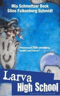 Stine Falkenberg Schmidt, Mia Schmeltzer Beck - Larva High School 1 - Sensitivity & Strength, Häftad
