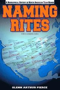 Naming Rites: A Biographical History of North American Team Names 1