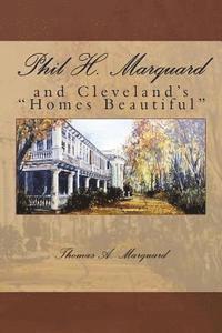 bokomslag Phil H. Marquard: and Cleveland's 'Homes Beautiful'
