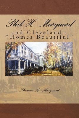 bokomslag Phil H. Marquard: and Cleveland's "Homes Beautiful"