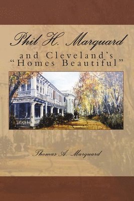 Phil H. Marquard: and Cleveland's 'Homes Beautiful' 1