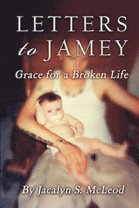 bokomslag Letters to Jamey: Grace For a Broken Life