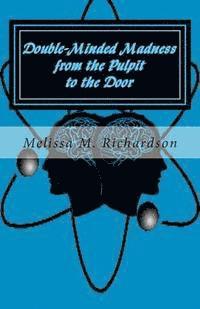 Melissa M. Richardson - Double-Minded Madness from the Pulpit to the Door, Häftad