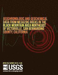 bokomslag Geochronologic and Geochemical Data from Mesozoic Rocks in the Black Mountain Area Northeast of Victorville, San Bernardino County, California