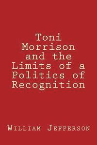 bokomslag Toni Morrison and the Limits of a Politics of Recognition