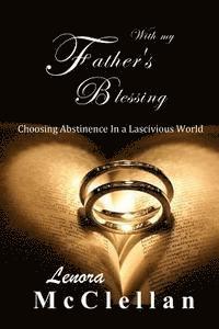 bokomslag With My Father's Blessing: Choosing Abstinence In A Lascivious World