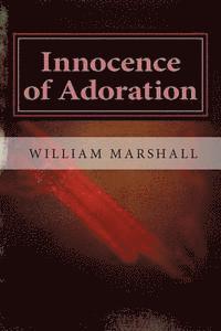 bokomslag Innocence of Adoration: A Preface to Apocalypse