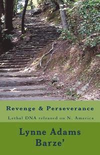 bokomslag Revenge & Perseverance: The worse and most lethal DNA the world could ever imagine.