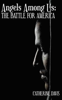 Catherine Davis - Angels Among Us: The Battle for America, Häftad