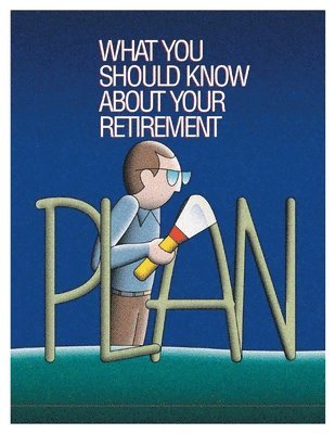 bokomslag What You Should Know About Your Retirement Plan