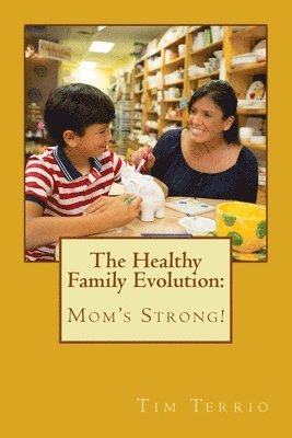 The Healthy Family Evolution: Mom's Strong! 1