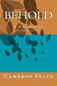 Cameron M. Fultz - Behold: A 70-day devotional for life's veterans, Häftad