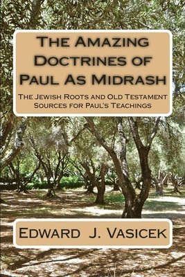 The Amazing Doctrines of Paul As Midrash 1
