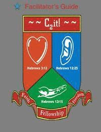 bokomslag C2it Facilitator's Guide: Faith, Fellowship, and Freedom