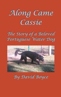 bokomslag Along Came Cassie: The Story of a Beloved Portuguese Water Dog