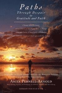 bokomslag Paths Through Despair to Gratitude and Faith: A Manual to Guide Group Facilitators, Bereaved Spouses and Partners Through Grief.