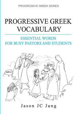 Progressive Greek Vocabulary: Essential Words for Busy Pastors and Students 1