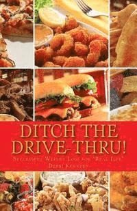 bokomslag "Ditch the Drive-Thru!": Successful Weight Loss for Real Life