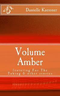 bokomslag Volume Amber: featuring For The Taking & other stories