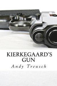 Andy Treusch Esq - Kierkegaard's Gun, Häftad