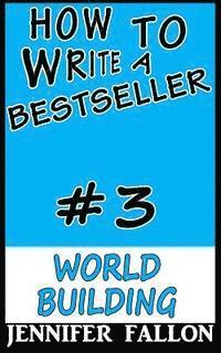 How To Write a Bestseller: World Building 1