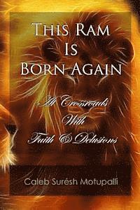 bokomslag This Ram is Born Again: At Crossroads with Faith & Delusions